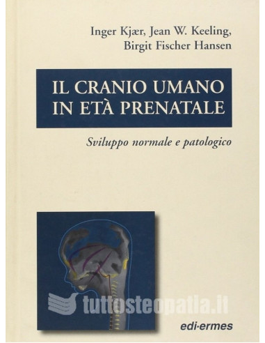 Cranio umano in età prenatale Sviluppo normale e patologico