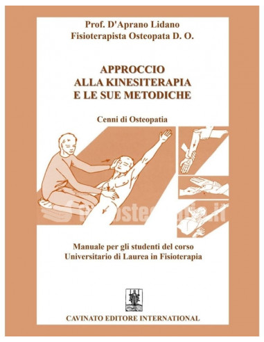 Approccio alla Kinesiterapia e le sue metodiche. Cenni di Osteopatia - Lidano D'Aprano