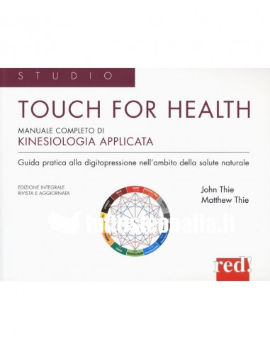 Touch for health. Manuale completo di kinesiologia applicata - J. F. Thie, M. Thie