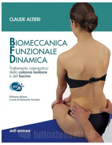 Biomeccanica Funzionale Dinamica. Trattamento osteopatico della colonna lombare e del bacino - C. Altrieri